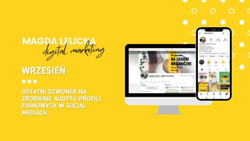 WRZESIEŃ ostatni dzwonek na zrobienie audytu profili firmowych w social mediach. Sprawdź dlaczego!