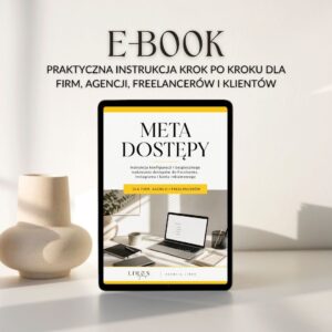 Instrukcja konfiguracji Meta i nadania dostępów agencji marketingowej/freelancerowi.